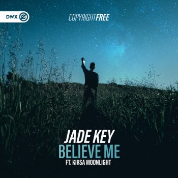 Jade Key feat. Kirsa Moonlight & Dirty Workz Believe Me
