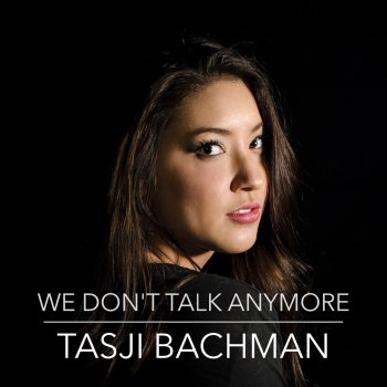Tasji Bachman We Don't Talk Anymore