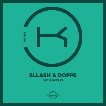 Sllash & Doppe Get It Now - Radio Edit
