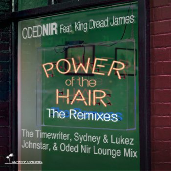 Oded Nir feat. King Dread James Power Of The Hair - The Timewriter Remix