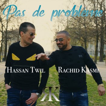 Rachid Kasmi feat. Hassan Twil Pas de Probléme