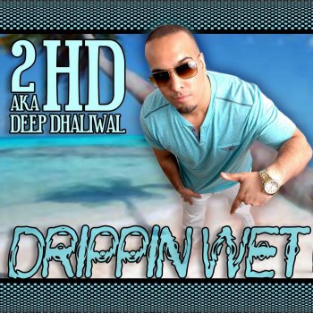 2HD feat. Gordon James Drippin' Wet (feat. Gordon James)