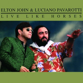 Elton John & Luciano Pavarotti Live Like Horses - Studio Version