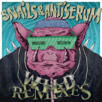 Snails feat. Antiserum Wild - Henry Fong Remix
