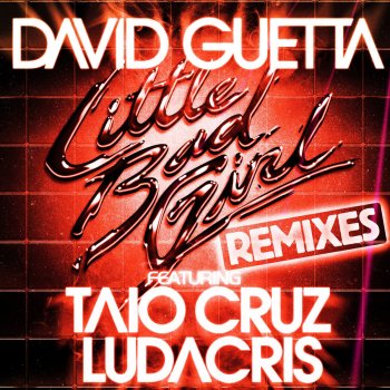 David Guetta - Ludacris - Taio Cruz feat. Taio Cruz & Ludacris) [Extended Little Bad Girl (feat. Taio Cruz & Ludacris) [Extended]