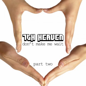 7th Heaven Don't Make Me Wait (Trilogy Project Radio Edit)