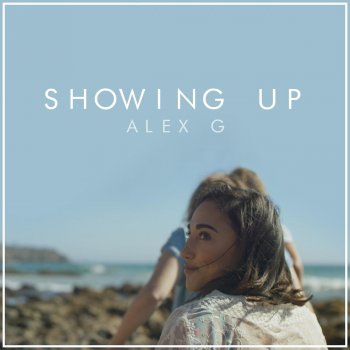 Alex G Showing Up