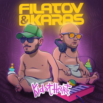 Filatov & Karas Kid At Heart
