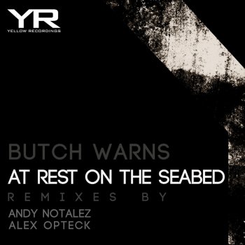 Butch Warns At Rest On The Seabed - Alex Opteck Remix