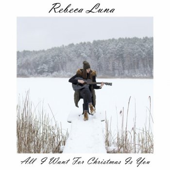 Rebeca Luna All I Want for Christmas Is You (Spanish Version)