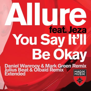 Allure feat. Jeza You Say It'll Be Okay - Extended