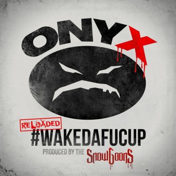 Onyx feat. Dope D.O.D. WakeDaFucUp (feat. Dope D.O.D.) - Reloaded Remix
