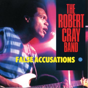 The Robert Cray Band The Last Time (I Get Burned Like This)