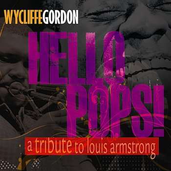 Wycliffe Gordon Hello Pops Reprise
