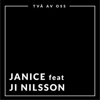 Janice feat. Ji Nilsson Två av oss