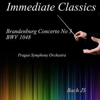 Prague Symphony Orchestra Brandenburg Concerto No. 3, BWV 1048: Brandenburg Concerto No. 3, BWV 1048