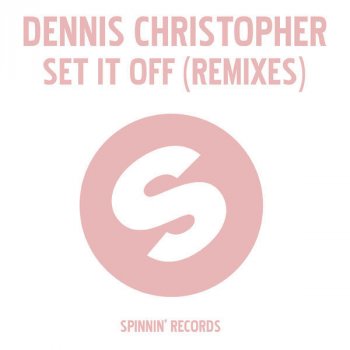 Dennis Christopher Set It Off - Ian Carey Remix