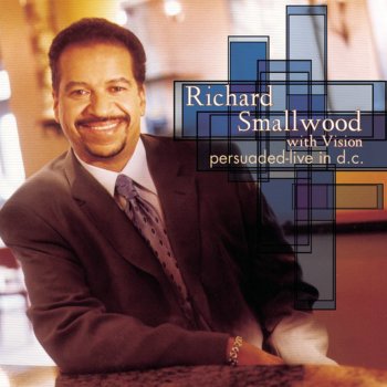 Richard Smallwood My Everything (with Vision) [Psalms 150:3-6, Psalms 34:3] {Reprise}
