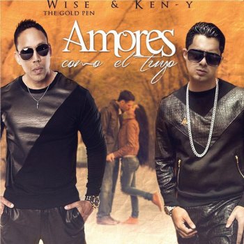 Wise feat. Ken Y Amores Como el Tuyo