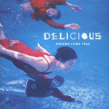 Dreams Come True いつもいつでも ~WHEREVER YOU ARE "DELICIOUS" VERSION~