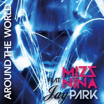 Mizz Nina Around the World (feat. Jay Park)