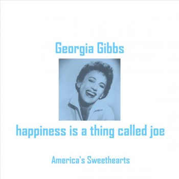 Georgia Gibbs The One I Love Belongs to Somebody Else