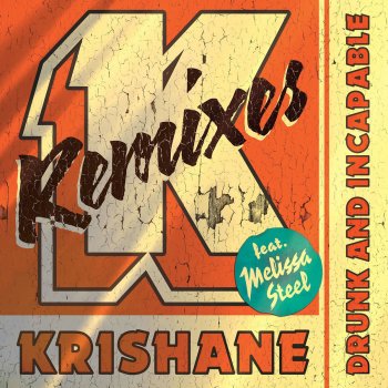 Krishane feat. Melissa Steel & Beenie Man Drunk and Incapable (feat. Melissa Steel & Beenie Man)