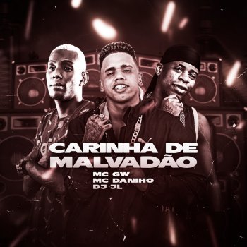 Mc Daninho Carinha de Malvadão (feat. Mc Gw & DJ JL) [Brega Funk]