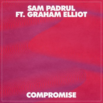Sam Padrul feat. Graham Elliot Compromise