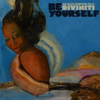 Charles Webster feat. Diviniti & Minx Be Yourself - Minx's Queen Beats