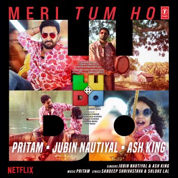 Pritam feat. Jubin Nautiyal & Ash King Meri Tum Ho (From "Ludo")