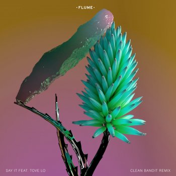 Flume feat. Tove Lo Say It (Clean Bandit Remix)