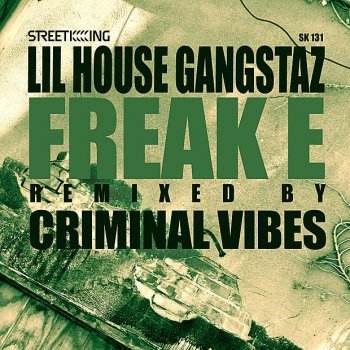 Lil' House Gangstaz Freak E (Criminal Vibes Club Mix)