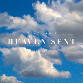 Michael E Heaven Sent