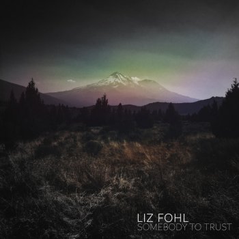 Liz Fohl Somebody To Trust