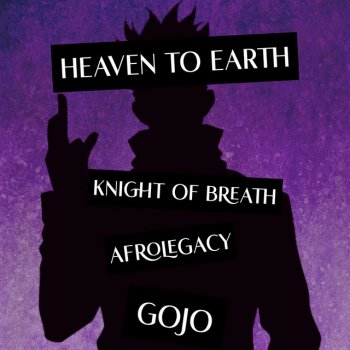 Knight of Breath feat. AfroLegacy Heaven to Earth (Gojo Song)