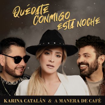 Karina Catalán feat. A manera de café Quedate Conmigo Esta Noche
