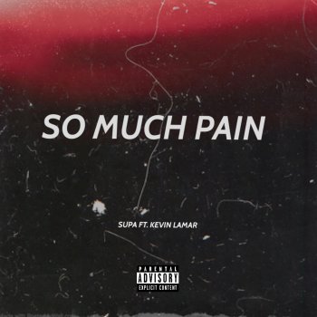 Supa So Much Pain (feat. Kevin Lamar)