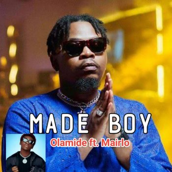 Olamide feat. Mairlo Made Boy