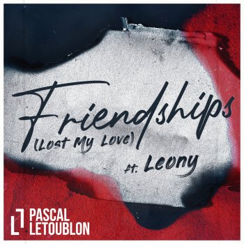 Pascal Letoublon Friendships (Lost My Love) [feat. Leony!]