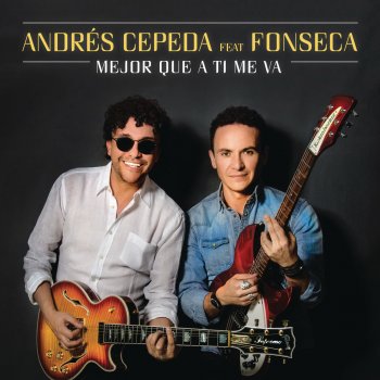 Andrés Cepeda feat. Fonseca Mejor Que A Ti Me Va - Versión Reggae