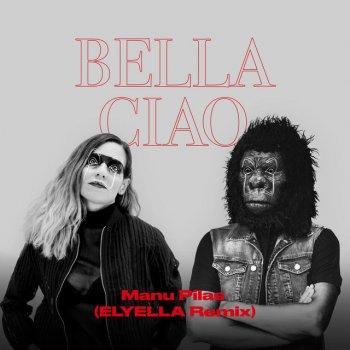 Manu Pilas feat. ELYELLA Bella Ciao (Elyella Remix)