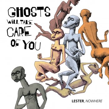 Lester, Nowhere Ghosts Will Take Care of You