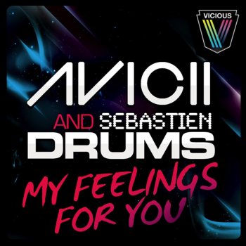 Avicii feat. Sebastien Drums, Whelan & Di Scala My Feelings For You - Whelan & Di Scala Remix