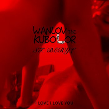 Wanlov The Kubolor I Love I Love You (feat. St. Beryl)