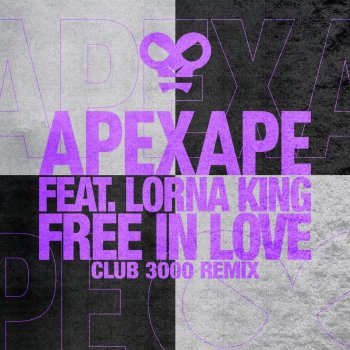 APEXAPE feat. Lorna King Free In Love - Club 3000 Mix