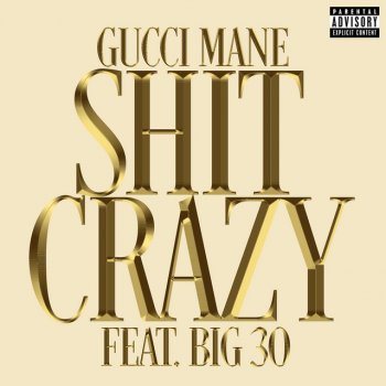 Gucci Mane feat. BIG30 Shit Crazy (feat. BIG30)