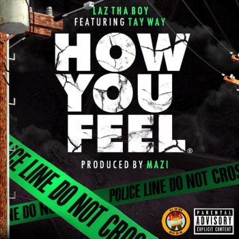Laz Thaboy feat. Tay Way How You Feel (feat. Tay Way)