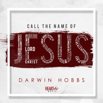 Darwin Hobbs Call the Name of Jesus