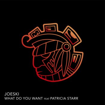 Joeski WHAT DO YOU WANT (feat. PATRICIA STARR)